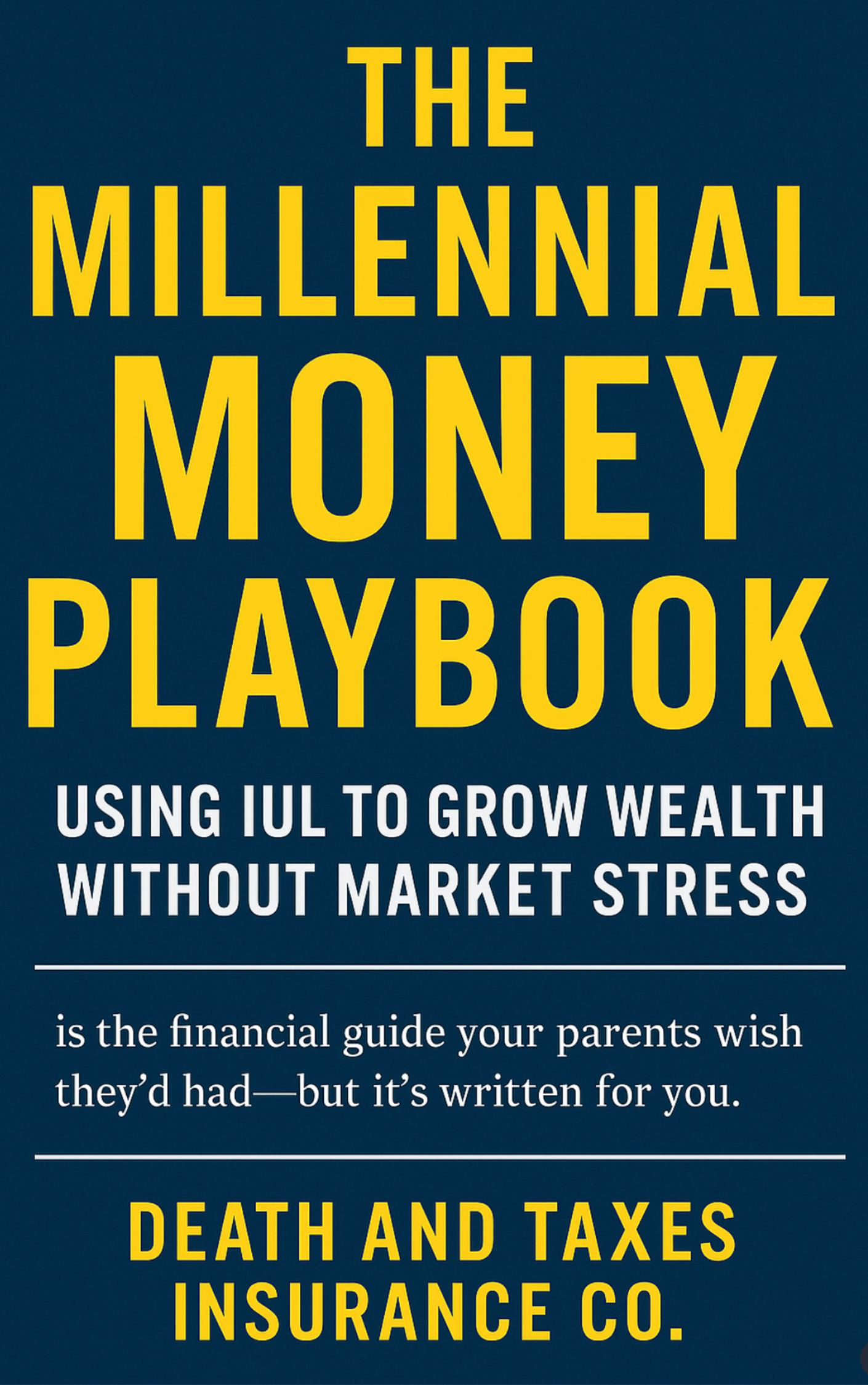 Cover of The Millennial Money Playbook, using IUL to grow wealth without market stress